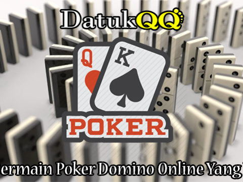 Cara Bermain Poker Domino Online Yang Benar